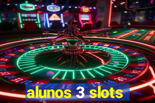 alunos 3 slots
